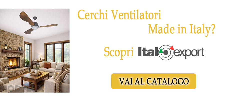 Ventilatori da soffitto italiani: perché acquistare ventilatori Made in Italy